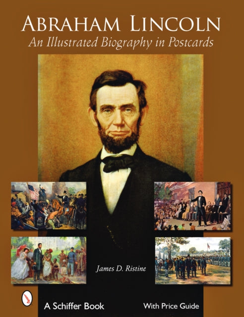 Abraham Lincoln: An Illustrated Biography in Postcards