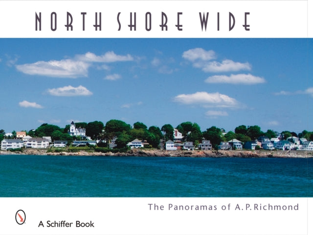 North Shore Wide: The Panoramas of Arthur P. Richmond