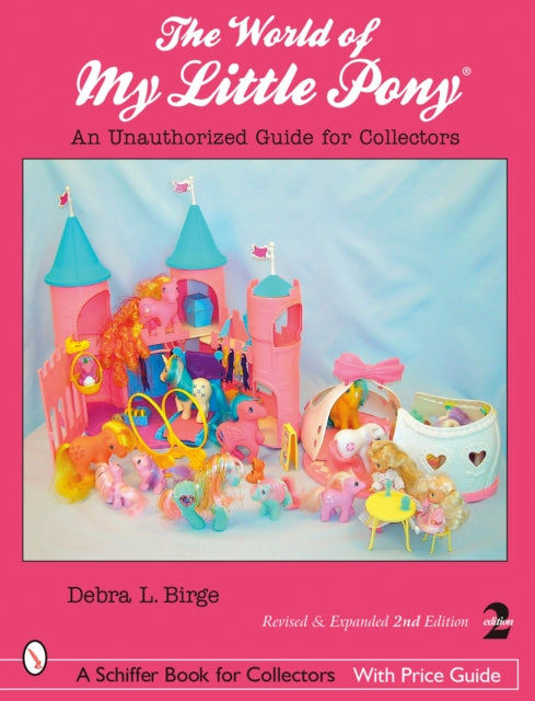 The World of My Little Pony ®: An Unauthorized Guide for Collectors