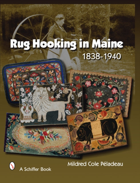 Rug Hooking In Maine: 1838-1940