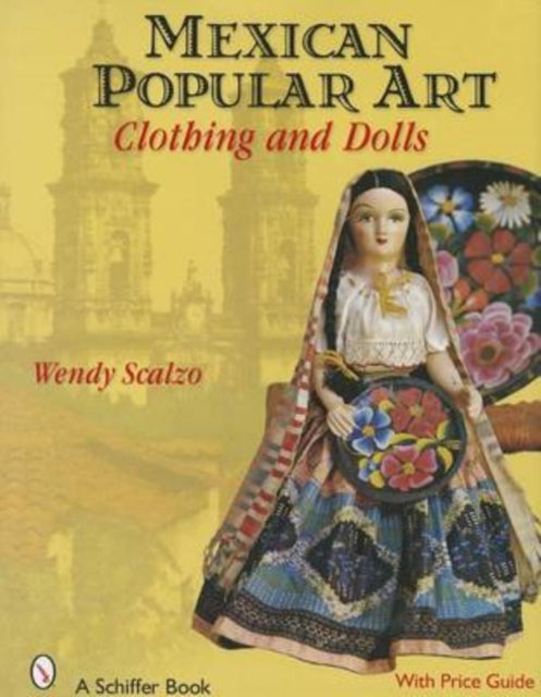 Mexican Popular Art: Clothing & Dolls