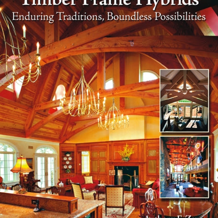 Timber Frame Hybrids: Enduring Traditions, Boundless Possibilities