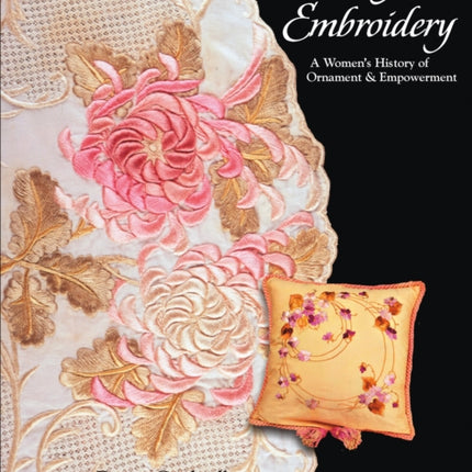 Silk Art Embroidery: A Woman's History of Ornament  & Empowerment