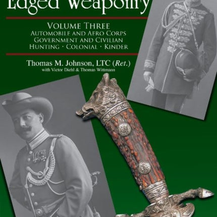 Imperial German Edged Weaponry, Vol. III: Automobile and Aero Corps, Government and Civilian, Hunting, Colonial, Kinder