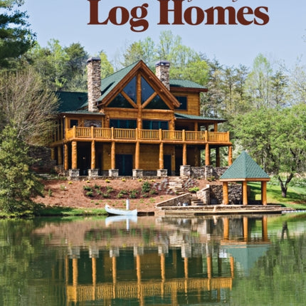 The Best of Today's Log Homes