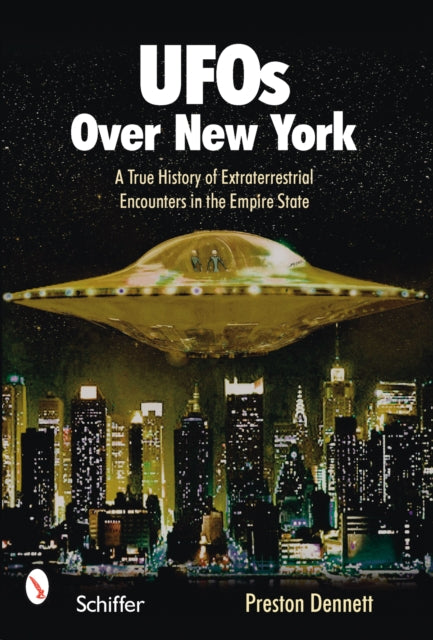 UFOs Over New York: A True History of Extraterrestrial Encounters in the Empire State