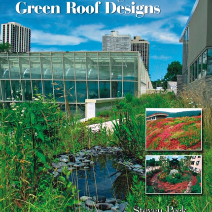 Award-winning Green Roof Designs: Green Roofs for Healthy Cities