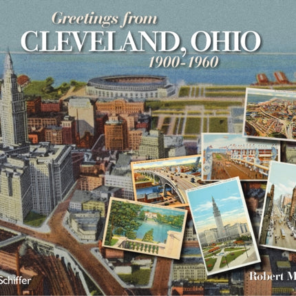 Greetings from Cleveland, Ohio: 1900 to 1960: 1900 to 1960