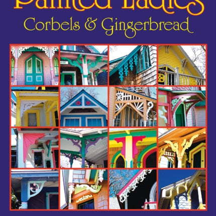 Painted Ladies: Corbels & Gingerbread: Corbels & Gingerbread