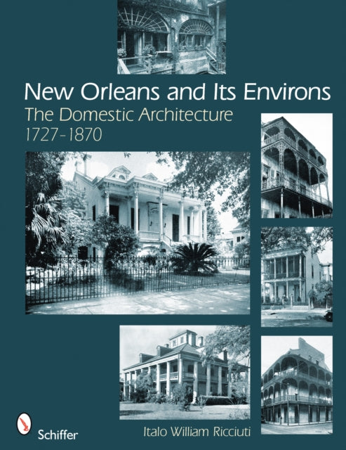 New Orleans and Its Environs: The Domestic Architecture, 1727–1870