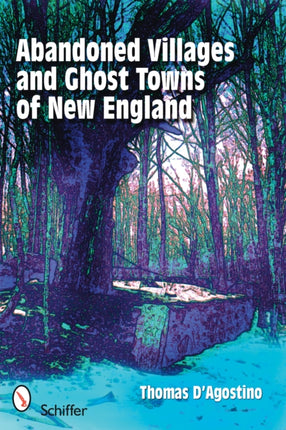 Abandoned Villages and Ghost Towns of New England