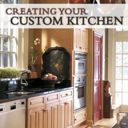 Creating Your Custom Kitchen