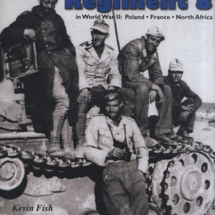 Panzer Regiment 8 in World War II: Poland  • France • North Africa