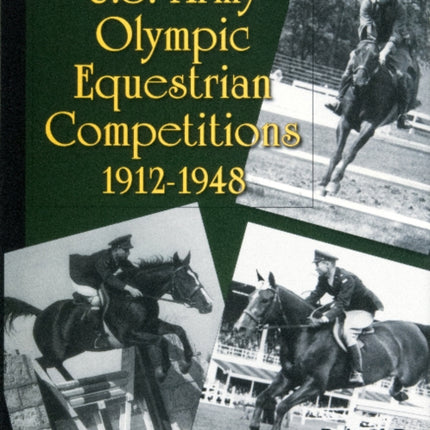 U.S. Army Olympic Equestrian Competitions 1912-1948