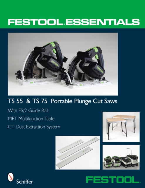 Festool® Essentials: TS 55 & TS 75 Portable Plunge Saws: With FS/2 Guide Rail, MFT Multifunction Table, & CT Dust Extraction System