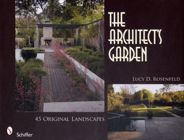 The Architect’s Garden: 45 Original Landscapes