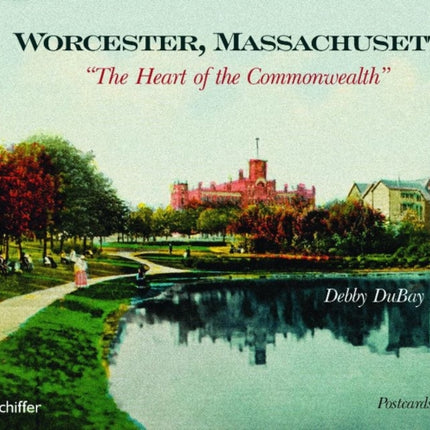 Worcester, Massachusetts: "The Heart of the Commonwealth"