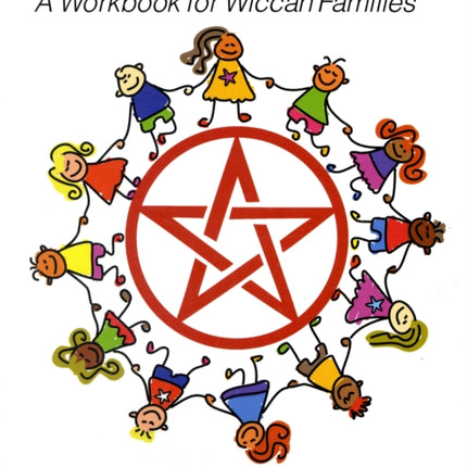 Growing Up Pagan: A Workbook for Wiccan Families