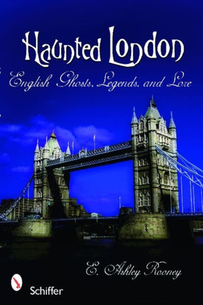 Haunted London: English Ghosts, Legends, and Lore