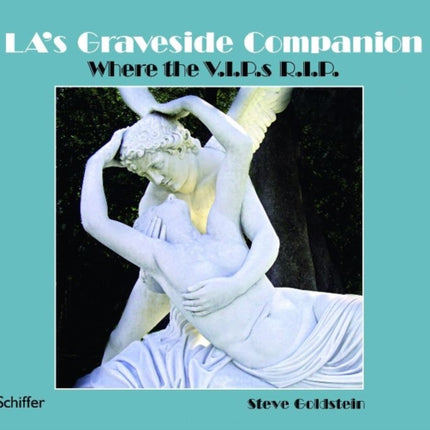 LA's Graveside Companion: Where the V.I.P.s R.I.P.