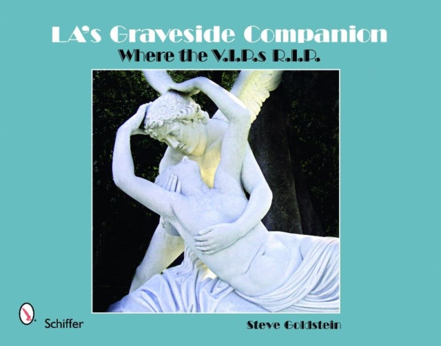 LA's Graveside Companion: Where the V.I.P.s R.I.P.