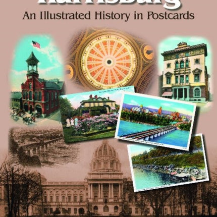 Harrisburg: An Illustrated History in Postcards