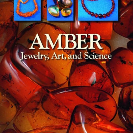 Amber: Jewelry, Art, & Science