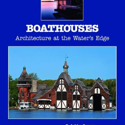 Boathouses: Architecture at the Water's Edge