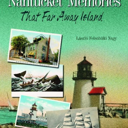 Nantucket Memories: The Island as Seen through Postcards