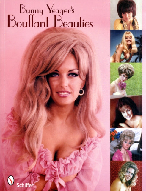 Bunny Yeager's Bouffant Beauties: Big-Hair Pin-Up Girls of the '60s & '70s