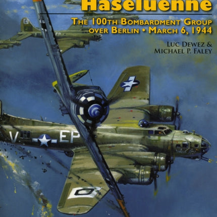 High Noon over Haseluenne: The 100th Bombardment Group over Berlin, March 6,1944