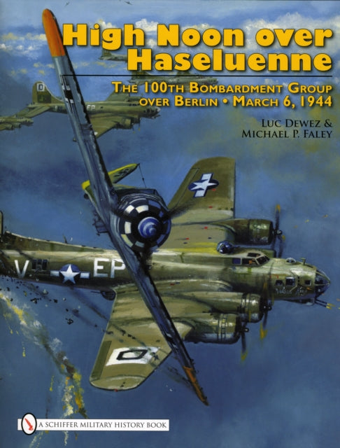 High Noon over Haseluenne: The 100th Bombardment Group over Berlin, March 6,1944