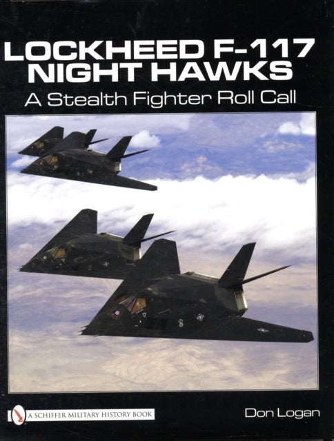 Lockheed F-117 Night Hawks: A Stealth Fighter Roll Call