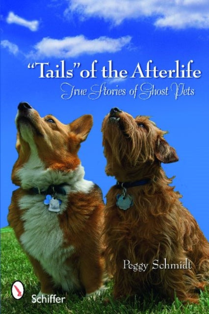 "Tails" of the Afterlife: True Stories of Ghost Pets