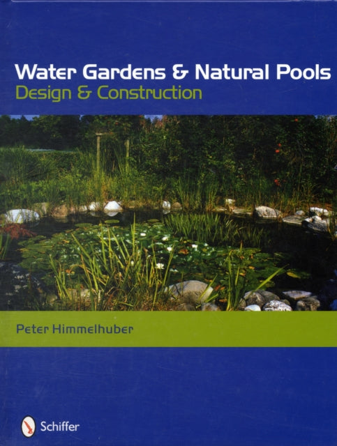 Water Gardens and Natural Pools: Design and Construction