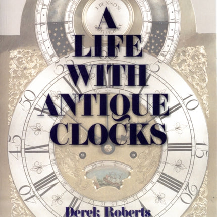 A Life With Antique Clocks