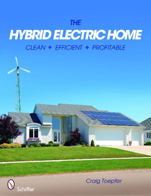 The Hybrid Electric Home: Clean * Efficient * Profitable