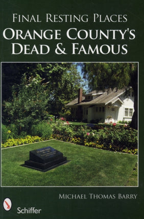 Final Resting Places: Orange County's Dead and Famous