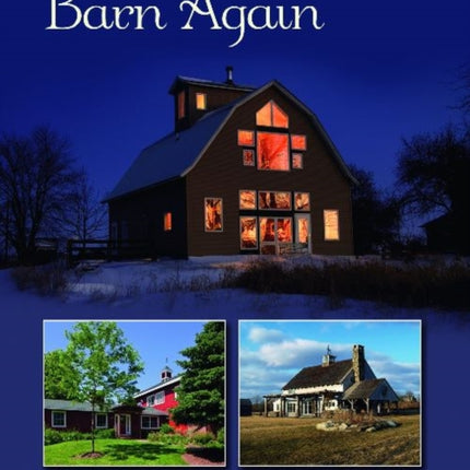 Barn Again: Restored and New Barns for the 21st Century