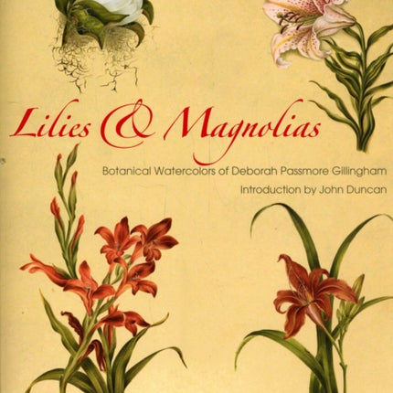 Lilies & Magnolias: Botanical Watercolors of Deborah Passmore Gillingham