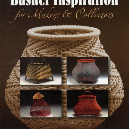 Basket Inspiration: For Makers & Collectors