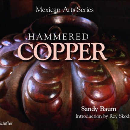 Mexican Arts Series: Hammered Copper: Hammered Copper