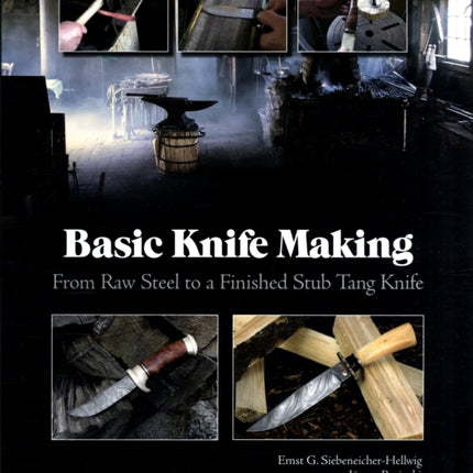 Basic Knife Making: From Raw Steel to a Finished Stub Tang Knife