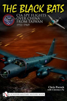 The Black Bats: CIA Spy Flights over China from Taiwan 1951-1969