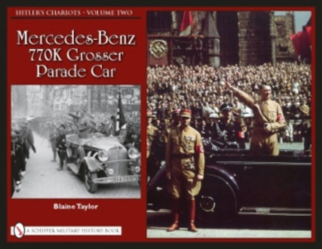 Hitler’s Chariots • Volume Two: Mercedes-Benz 770K Grosser Parade Car