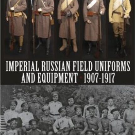 Imperial Russian Field Uniforms and Equipment 1907-1917