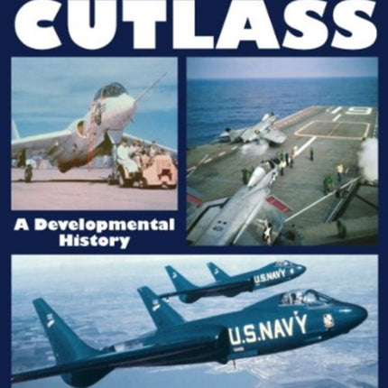 Vought F7u Cutlass: A Developmental History