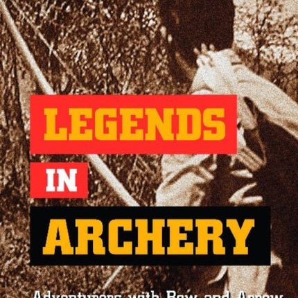 Legends in Archery: Adventurers with Bow and Arrow