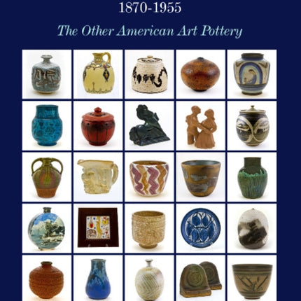 Alternative American Ceramics, 1870-1955: The Other American Art Pottery