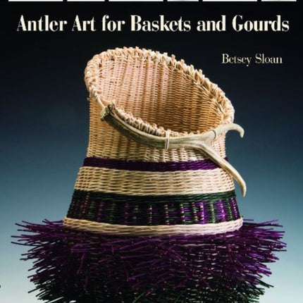 Antler Art for Baskets and Gourds